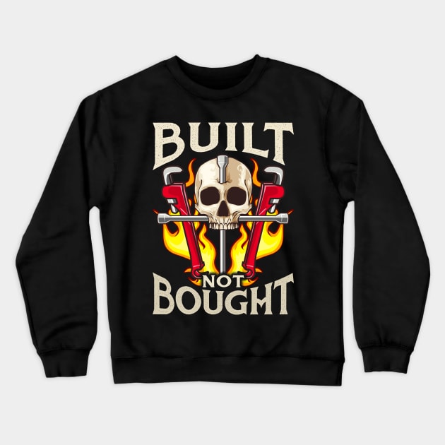 Built Not Bought Car & Motorcycle Mechanic Junkie Crewneck Sweatshirt by theperfectpresents